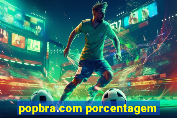 popbra.com porcentagem